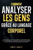 Comment analyser les gens grâce au langage corporel: Lisez les gens en un clin d