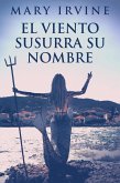 El Viento Susurra Su Nombre (eBook, ePUB)