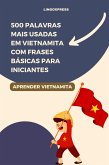 500 Palavras Mais Usadas em Vietnamita com Frases Básicas para Iniciantes (eBook, ePUB)