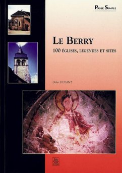 Berry (Le) - 100 églises, légendes et sites - Dubant didier