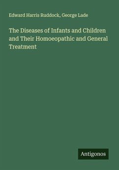 Cover The Diseases of Infants and Children and Their Homoeopathic and General Treatment