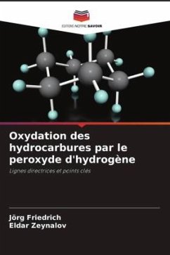 Oxydation des hydrocarbures par le peroxyde d'hydrogène - Friedrich, Jörg;Zeynalov, Eldar