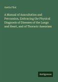 A Manual of Auscultation and Percussion, Embracing the Physical Diagnosis of Diseases of the Lungs and Heart, and of Thoracic Aneurism