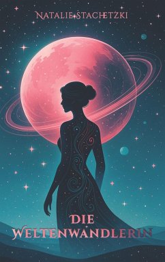 Die Weltenwandlerin (eBook, ePUB) - Stachetzki, Natalie