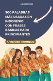 500 Palabras Más Usadas en Indonesio Con Frases Básicas para Principiantes (eBook, ePUB)