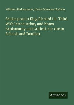 Cover Shakespeare's King Richard the Third. With Introduction, and Notes Explanatory and Critical. For Use in Schools and Families
