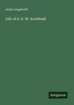 Cover Life of S. G. W. Archibald