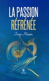 La passion réfrénée (eBook, ePUB)
