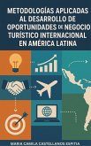 Metodologías aplicadas al desarrollo de oportunidades de negocio turístico internacional en América Latina (eBook, ePUB)