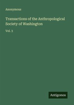 Transactions of the Anthropological Society of Washington - Anonymous