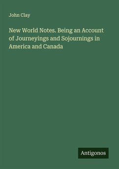 Cover New World Notes. Being an Account of Journeyings and Sojournings in America and Canada