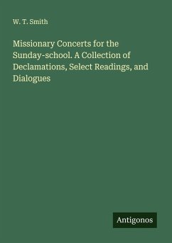 Cover Missionary Concerts for the Sunday-school. A Collection of Declamations, Select Readings, and Dialogues