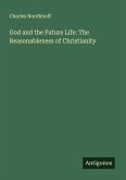 God and the Future Life: The Reasonableness of Christianity