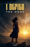I Defied the Odds I Defied the Odds