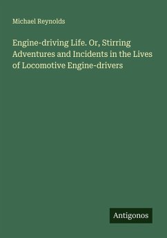Cover Engine-driving Life. Or, Stirring Adventures and Incidents in the Lives of Locomotive Engine-drivers