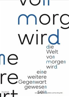 Cover Die Welt von morgen wird eine weitere Gegenwart gewesen sein / The World of Tomorrow Will Have Been Another Present