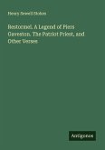 Restormel. A Legend of Piers Gaveston. The Patriot Priest, and Other Verses