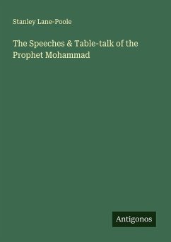Cover The Speeches & Table-talk of the Prophet Mohammad