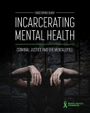 Incarcerating Mental Health Incarcerating Mental Health