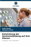 Entwicklung der Hochschulbildung auf drei Ebenen Entwicklung der Hochschulbildung auf drei Ebenen