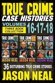 True Crime Case Histories - (Books 16, 17, & 18) True Crime Case Histories - (Books 16, 17, & 18)