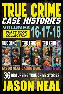 True Crime Case Histories - (Books 16, 17, & 18) - Neal, Jason