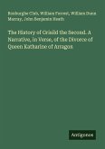 The History of Grisild the Second. A Narrative, in Verse, of the Divorce of Queen Katharine of Arragon