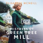 Mistress of Green Tree Mill: A heartwarming Scottish historical saga of rags to riches (MP3-Download)