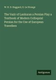 The Vazir of Lankuran a Persian Play a Textbook of Modern Colloquial Persian for the Use of European Travellers The Vazir of Lankuran a Persian Play a Textbook of Modern Colloquial Persian for the Use of European Travellers