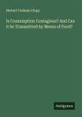 Is Consumption Contagious? And Can it be Transmitted by Means of Food? Is Consumption Contagious? And Can it be Transmitted by Means of Food?