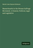 Massachusetts in the Woman Suffrage Movement. A General, Political, Legal and Legislative