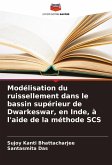 Modélisation du ruissellement dans le bassin supérieur de Dwarkeswar, en Inde, à l'aide de la méthode SCS Modélisation du ruissellement dans le bassin supérieur de Dwarkeswar, en Inde, à l'aide de la méthode SCS
