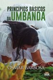 PRINCÍPIOS BÁSICOS DA UMBANDA PRINCÍPIOS BÁSICOS DA UMBANDA