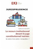 Le recours institutionnel devant le juge constitutionnel ivoirien: