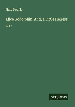 Cover Alice Godolphin. And, a Little Heiress