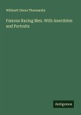 Famous Racing Men. With Anecdotes and Portraits Famous Racing Men. With Anecdotes and Portraits