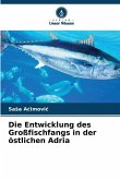 Die Entwicklung des Großfischfangs in der östlichen Adria Die Entwicklung des Großfischfangs in der östlichen Adria