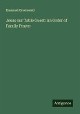 Jesus our Table Guest: An Order of Family Prayer Jesus our Table Guest: An Order of Family Prayer