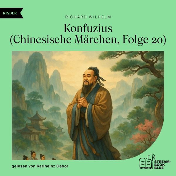 Konfuzius (Chinesische Märchen, Folge 20) (MP3-Download) Konfuzius (Chinesische Märchen, Folge 20) (MP3-Download)