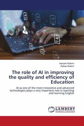 The role of AI in improving the quality and efficiency of Education The role of AI in improving the quality and efficiency of Education