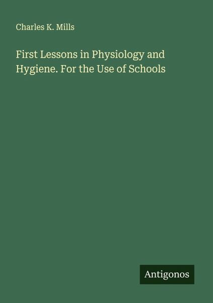First Lessons in Physiology and Hygiene. For the Use of Schools