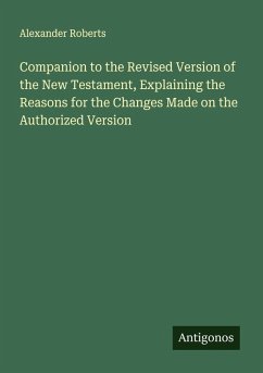 Cover Companion to the Revised Version of the New Testament, Explaining the Reasons for the Changes Made on the Authorized Version