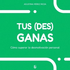 Tus (des)ganas