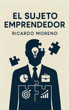 El Sujeto Emprendedor - Moreno, Ricardo El Sujeto Emprendedor - Moreno, Ricardo