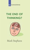 The End of Thinking? The End of Thinking?