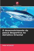 O desenvolvimento da pesca desportiva no Adriático Oriental