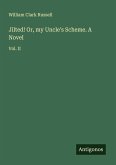 Jilted! Or, my Uncle's Scheme. A Novel Jilted! Or, my Uncle's Scheme. A Novel