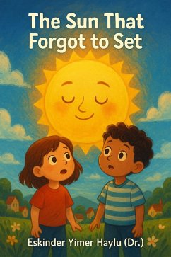 The Sun That Forgot to Set (eBook, ePUB) - Haylu, Eskinder Yimer The Sun That Forgot to Set (eBook, ePUB) - Haylu, Eskinder Yimer