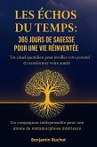 Les Échos du Temps : 365 Jours de Sagesse pour une Vie Réinventée (eBook, ePUB) Les Échos du Temps : 365 Jours de Sagesse pour une Vie Réinventée (eBook, ePUB)