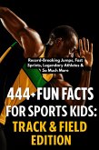 444 + Fun Facts for Sports Kids: Track & Field Edition Discover : Record-Breaking Jumps, Fast Sprints, Legendary Athletes & So Much More (eBook, ePUB) 444 + Fun Facts for Sports Kids: Track & Field Edition Discover : Record-Breaking Jumps, Fast Sprints, Legendary Athletes & So Much More (eBook, ePUB)